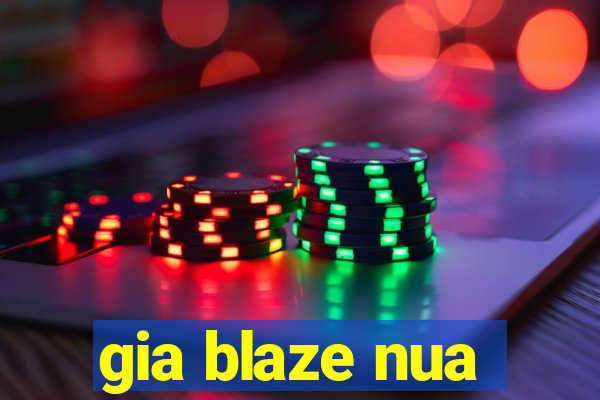 gia blaze nua